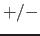 $+/-$