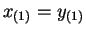 $ x_{(1)} = y_{(1)}$