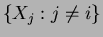$ \{X_j: j \neq i\}$