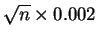 $\displaystyle \sqrt{n} \times 0.002$