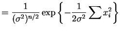 $\displaystyle = \frac{1}{(\sigma^{2})^{n/2}} \exp\left\{-\frac{1}{2\sigma^{2}}\sum x_{i}^{2}\right\}$