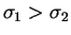 $ \sigma_{1} > \sigma_{2}$