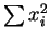 $ \sum
x_{i}^{2}$