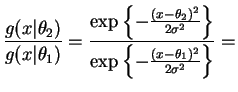 $\displaystyle \frac{g(x\vert\theta_2)}{g(x\vert\theta_1)} = \frac{\exp\left\{-\...
...2}{2\sigma^2}\right\}} {\exp\left\{-\frac{(x-\theta_1)^2}{2\sigma^2}\right\}} =$
