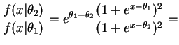 $\displaystyle \frac{f(x\vert\theta_{2})}{f(x\vert\theta_{1})} = e^{\theta_{1}-\theta_{2}} \frac{(1+e^{x-\theta_{1}})^{2}}{(1+e^{x-\theta_{2}})^{2}} =$