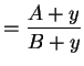 $\displaystyle = \frac{A+y}{B+y}$