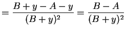 $\displaystyle = \frac{B+y-A-y}{(B+y)^{2}} = \frac{B-A}{(B+y)^{2}}$