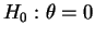 $ H_{0}: \theta = 0$