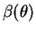$\displaystyle \beta(\theta)$
