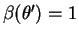 $ \beta(\theta') = 1$