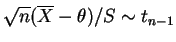 $ \sqrt{n}(\overline{X}-\theta)/S \sim t_{n-1}$