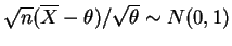 $ \sqrt{n}(\overline{X}-\theta)/\sqrt{\theta} \sim N(0,1)$