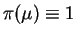 $ \pi(\mu) \equiv 1$