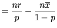 $\displaystyle = \frac{n r}{p} - \frac{n \overline{x}}{1-p}$