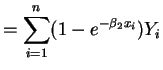 $\displaystyle = \sum_{i=1}^n (1-e^{-\beta_2 x_i}) Y_i$