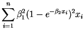 $\displaystyle \sum_{i=1}^n \beta_1^2 (1-e^{-\beta_2 x_i})^2 x_i$