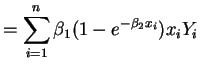 $\displaystyle = \sum_{i=1}^n \beta_1 (1-e^{-\beta_2 x_i}) x_i Y_i$
