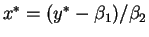 $ x^* = (y^* - \beta_1)/\beta_2$