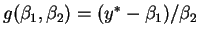 $ g(\beta_1,\beta_2) = (y^* - \beta_1)/\beta_2$
