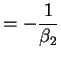 $\displaystyle = -\frac{1}{\beta_2}$