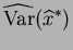 $\displaystyle \widehat{\text{Var}}(\widehat{x}^*)$