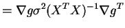 $\displaystyle = \nabla g \sigma^2 (X^T X)^{-1} \nabla g^T$