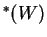 $ ^*(W)$