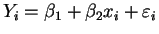 $\displaystyle Y_i = \beta_1 + \beta_2 x_i + \varepsilon_i$