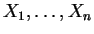 $ X_1,\dots,X_n$